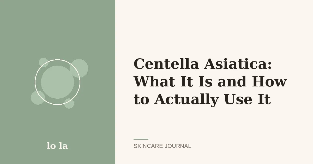 Centella Asiatica: What It Is and How to Actually Use It