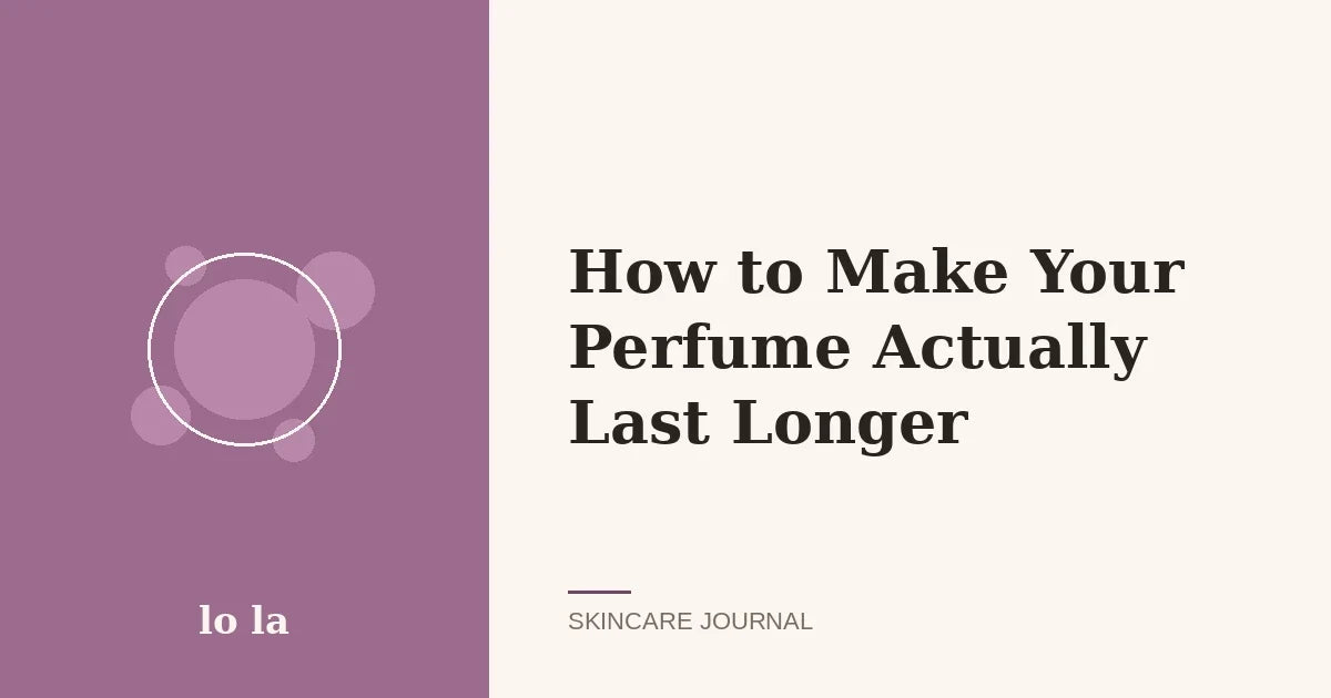 How to Make Your Perfume Actually Last Longer