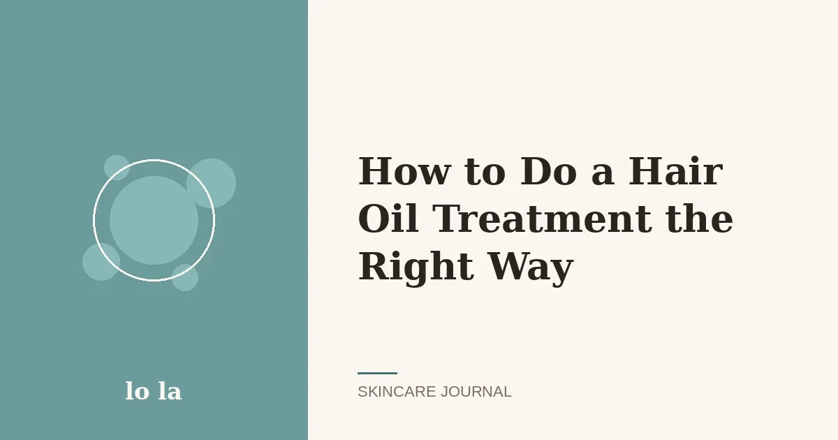 How to Do a Hair Oil Treatment the Right Way