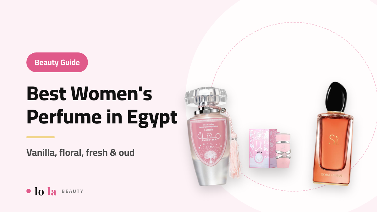  Best Women's Perfume in Egypt: How to Choose Your Signature Scent
