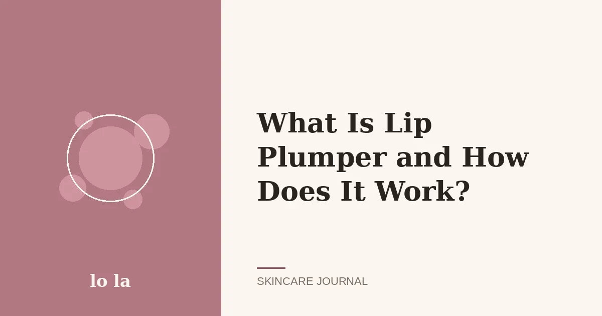 What Is Lip Plumper and How Does It Work?
