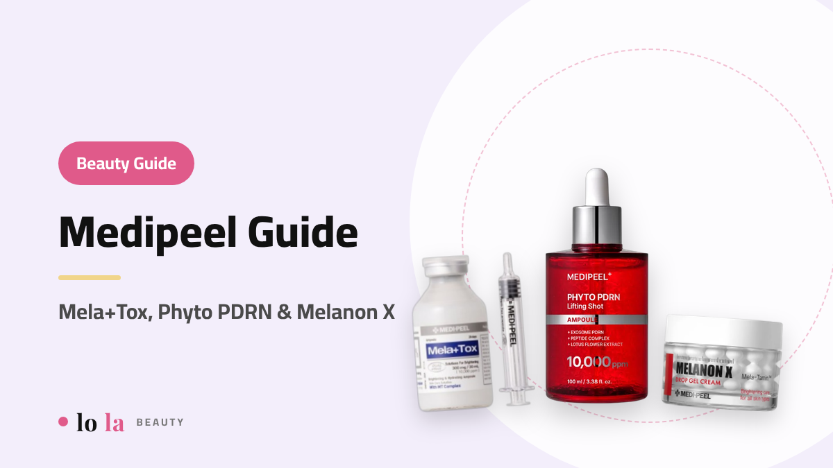 Medipeel Guide: Mela+Tox, Phyto PDRN, Melanon X & More