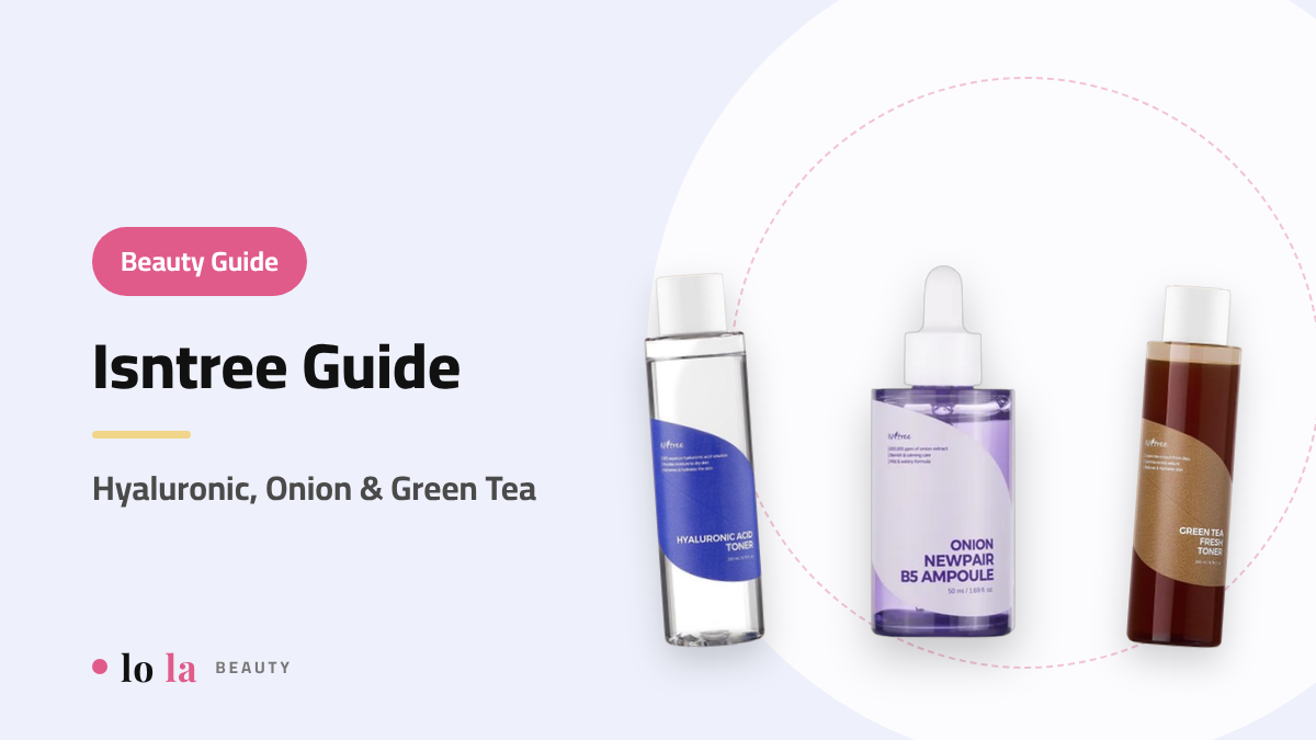 Beauty Guide cover: Isntree guide, hyaluronic acid toner, Onion Newpair ampoule and Green Tea toner