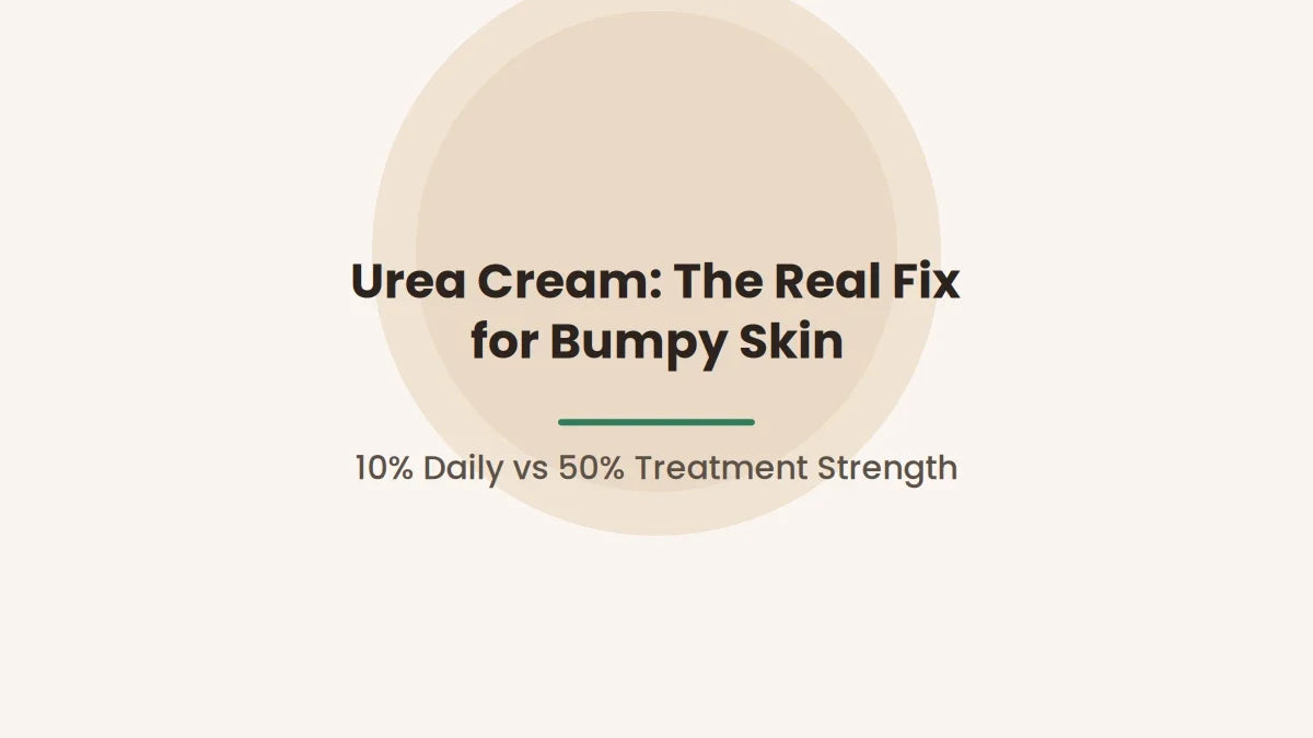 Urea Cream: The Real Fix for Bumpy Skin
