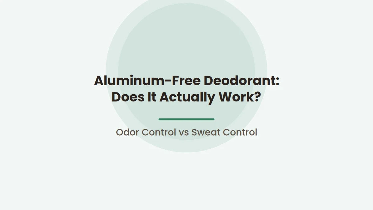 Aluminum-Free Deodorant: Does It Actually Work?